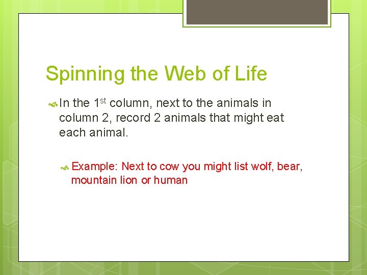 Spinning the Web of Life In the 1 st column, next to the animals