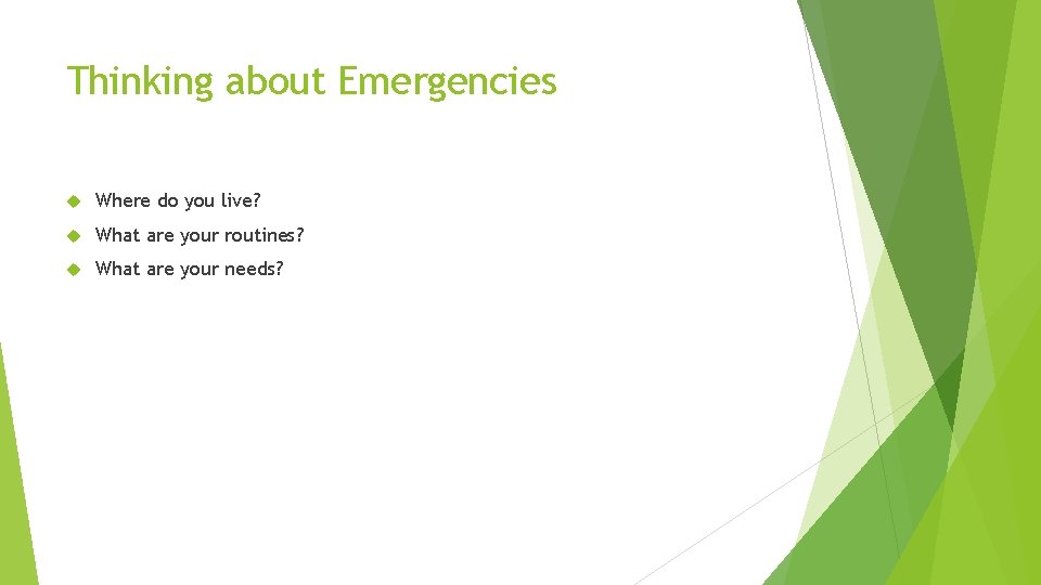 Thinking about Emergencies Where do you live? What are your routines? What are your