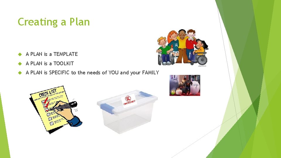 Creating a Plan A PLAN is a TEMPLATE A PLAN is a TOOLKIT A