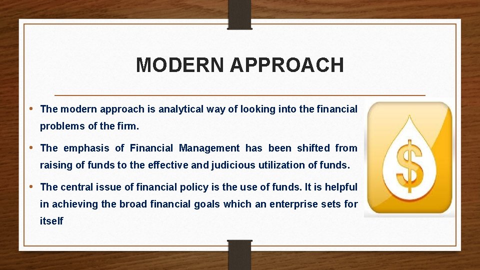 MODERN APPROACH • The modern approach is analytical way of looking into the financial