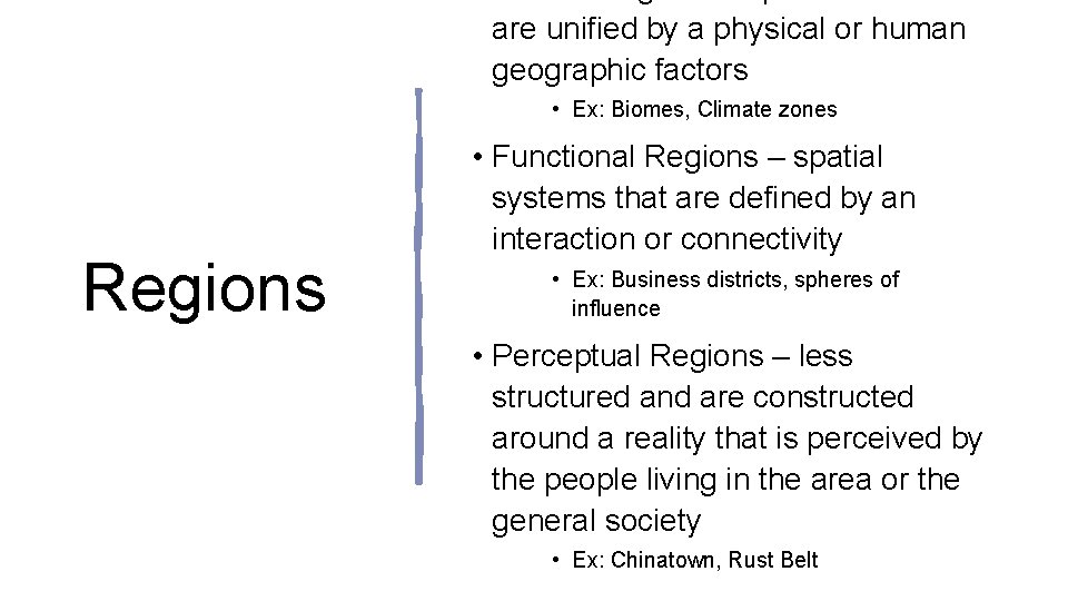 are unified by a physical or human geographic factors • Ex: Biomes, Climate zones