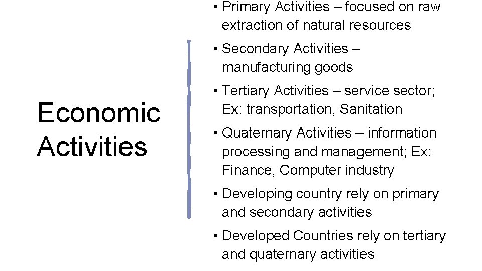  • Primary Activities – focused on raw extraction of natural resources • Secondary