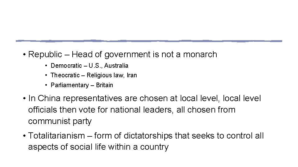  • Republic – Head of government is not a monarch • Democratic –