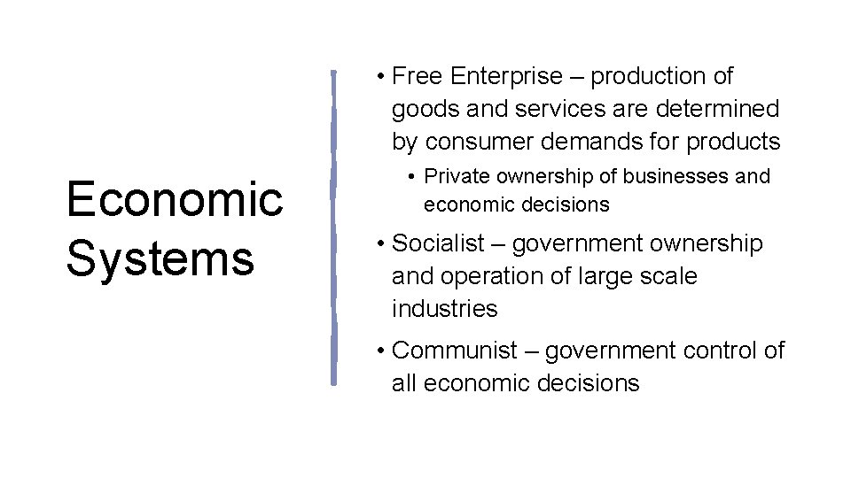  • Free Enterprise – production of goods and services are determined by consumer