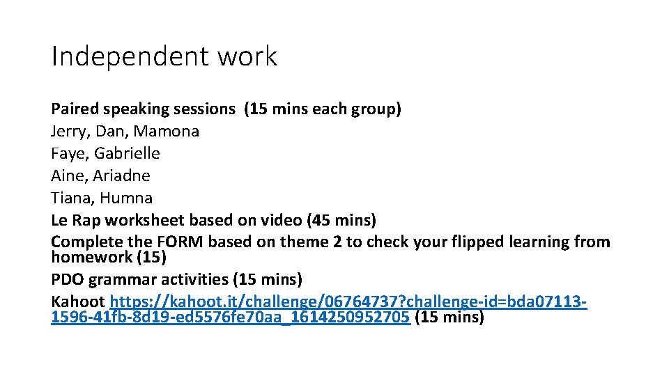 Independent work Paired speaking sessions (15 mins each group) Jerry, Dan, Mamona Faye, Gabrielle