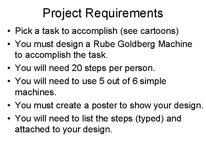 Project Requirements • Pick a task to accomplish (see cartoons) • You must design