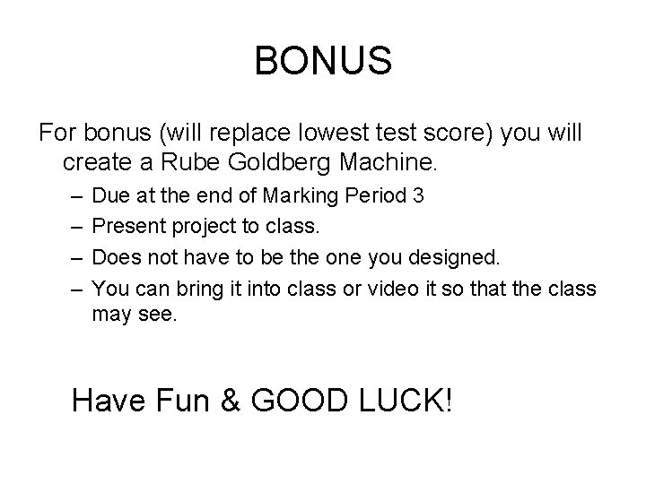 BONUS For bonus (will replace lowest test score) you will create a Rube Goldberg