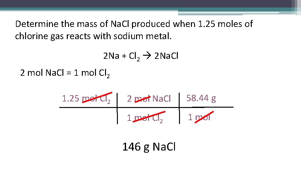 Determine the mass of Na. Cl produced when 1. 25 moles of chlorine gas