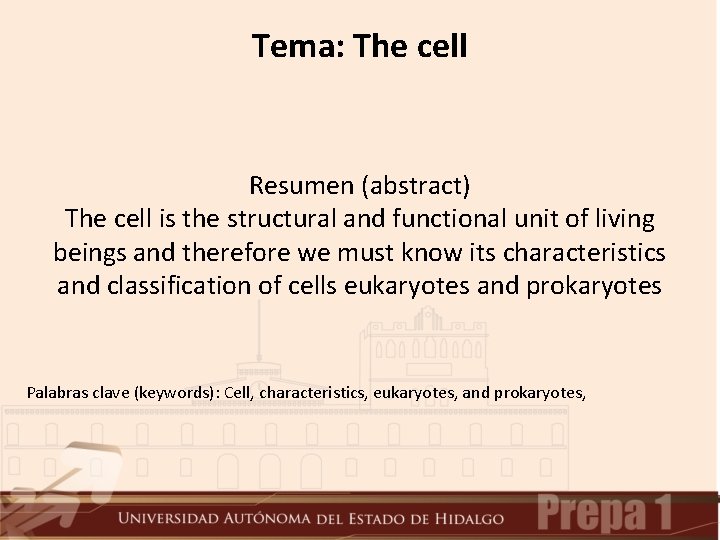Tema: The cell Resumen (abstract) The cell is the structural and functional unit of