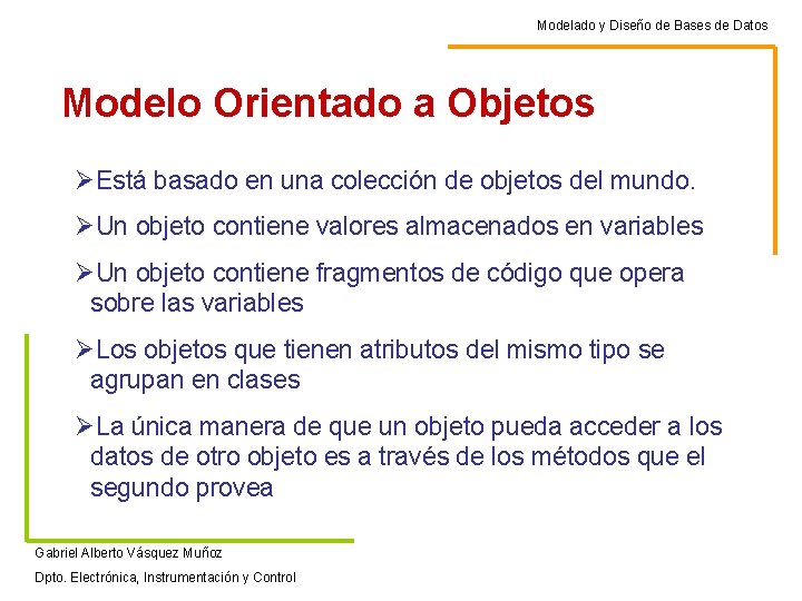 Modelado y Diseño de Bases de Datos Modelo Orientado a Objetos ØEstá basado en