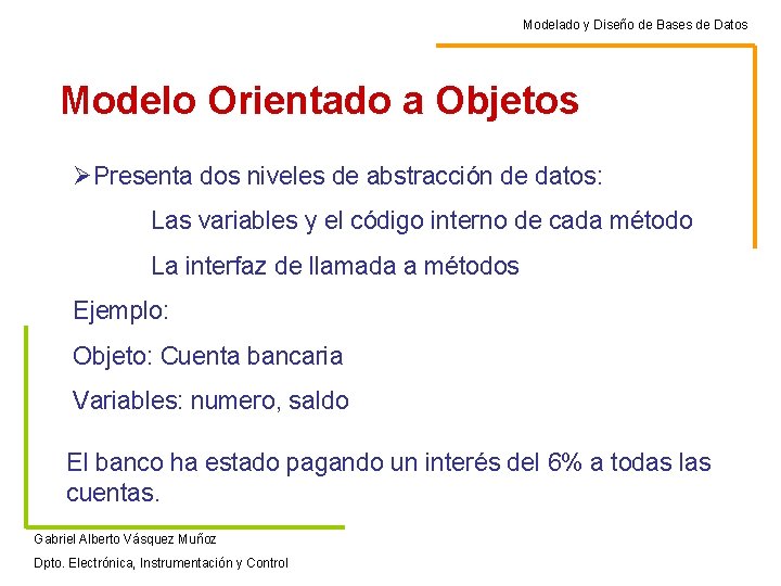 Modelado y Diseño de Bases de Datos Modelo Orientado a Objetos ØPresenta dos niveles