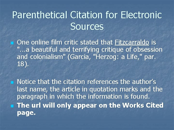 Parenthetical Citation for Electronic Sources n n n One online film critic stated that