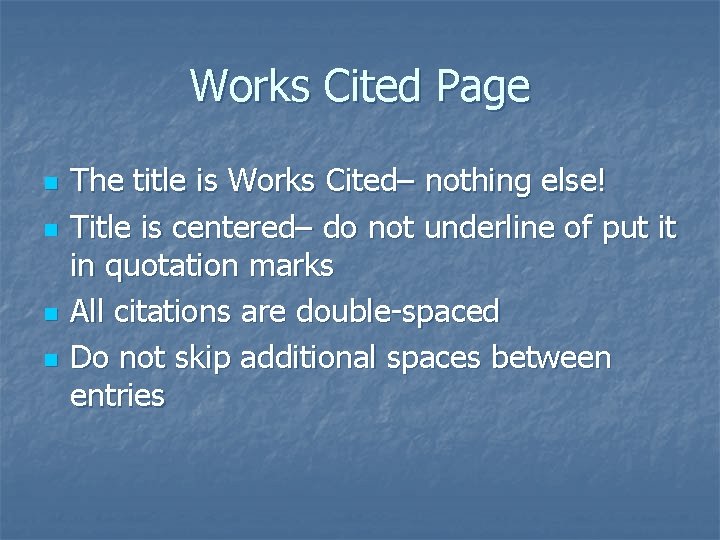 Works Cited Page n n The title is Works Cited– nothing else! Title is