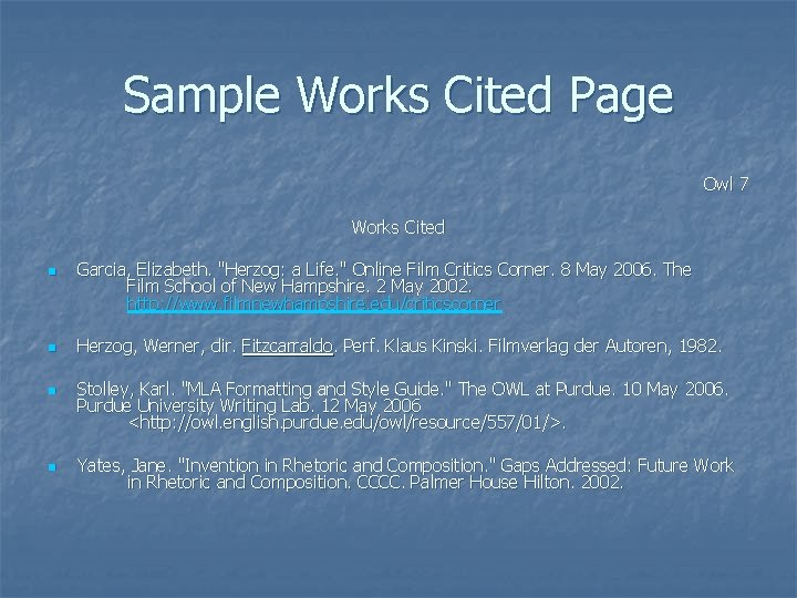 Sample Works Cited Page Owl 7 Works Cited n n Garcia, Elizabeth. "Herzog: a