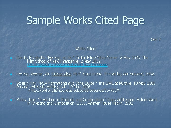 Sample Works Cited Page Owl 7 Works Cited n n Garcia, Elizabeth. "Herzog: a