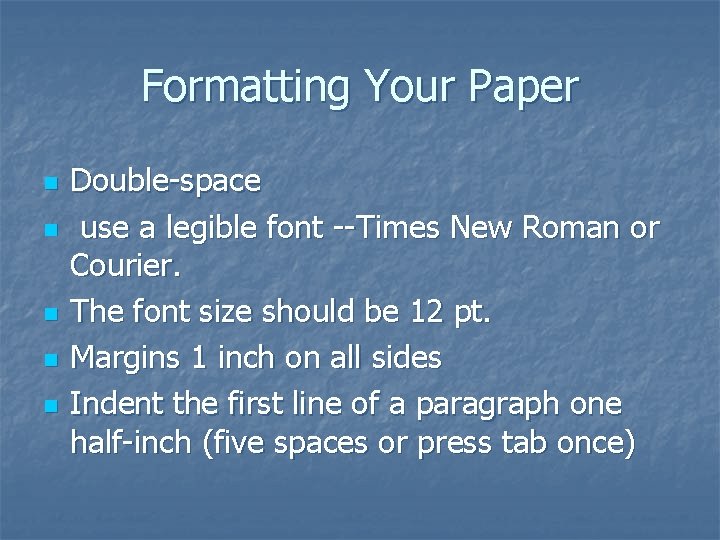 Formatting Your Paper n n n Double-space use a legible font --Times New Roman