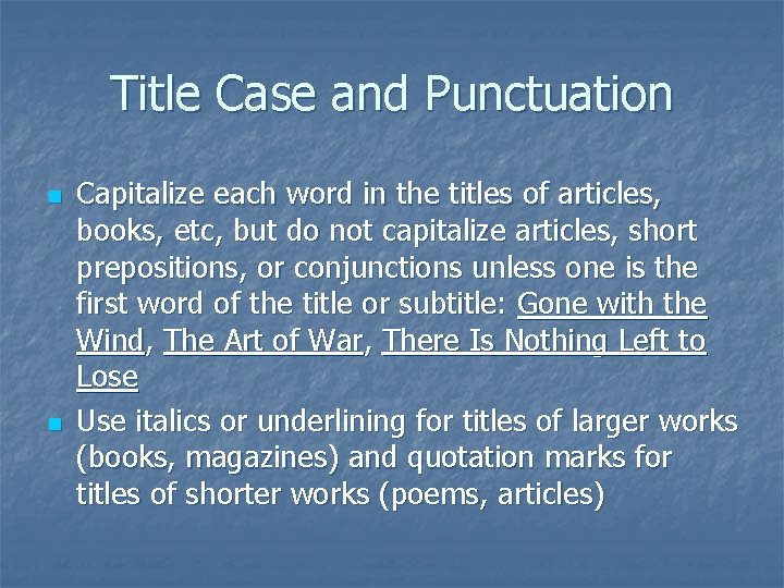 Title Case and Punctuation n n Capitalize each word in the titles of articles,