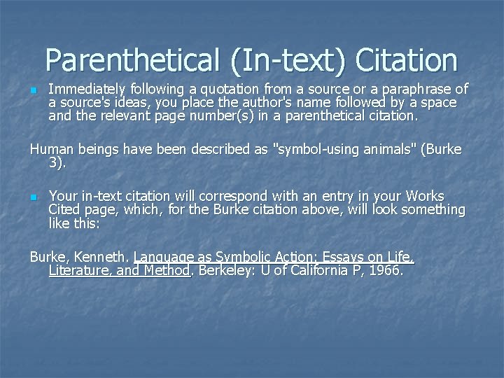 Parenthetical (In-text) Citation n Immediately following a quotation from a source or a paraphrase