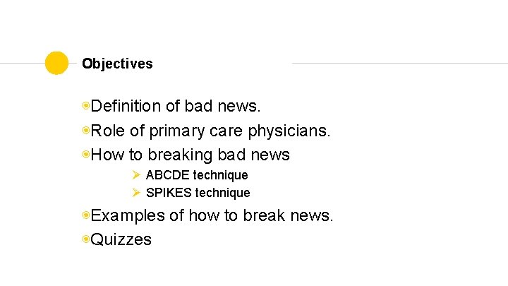 Objectives ◉Definition of bad news. ◉Role of primary care physicians. ◉How to breaking bad