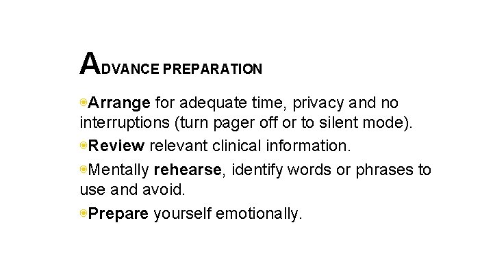 ADVANCE PREPARATION ◉Arrange for adequate time, privacy and no interruptions (turn pager off or