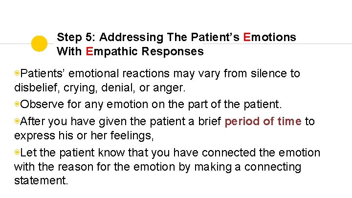 Step 5: Addressing The Patient’s Emotions With Empathic Responses ◉Patients’ emotional reactions may vary