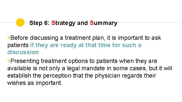 Step 6: Strategy and Summary ◉Before discussing a treatment plan, it is important to