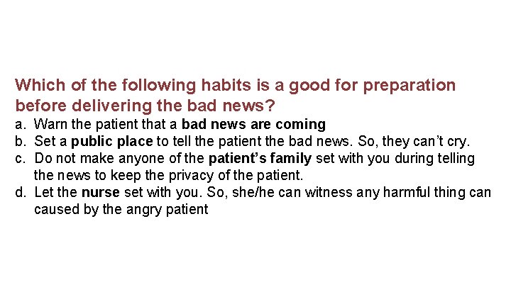 Which of the following habits is a good for preparation before delivering the bad