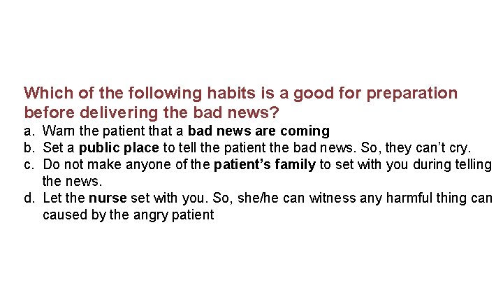 Which of the following habits is a good for preparation before delivering the bad