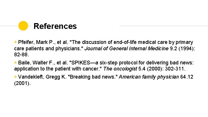 References ◉ Pfeifer, Mark P. , et al. "The discussion of end-of-life medical care