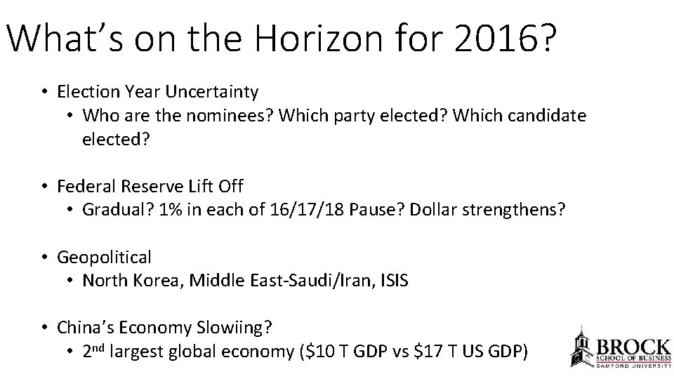What’s on the Horizon for 2016? • Election Year Uncertainty • Who are the