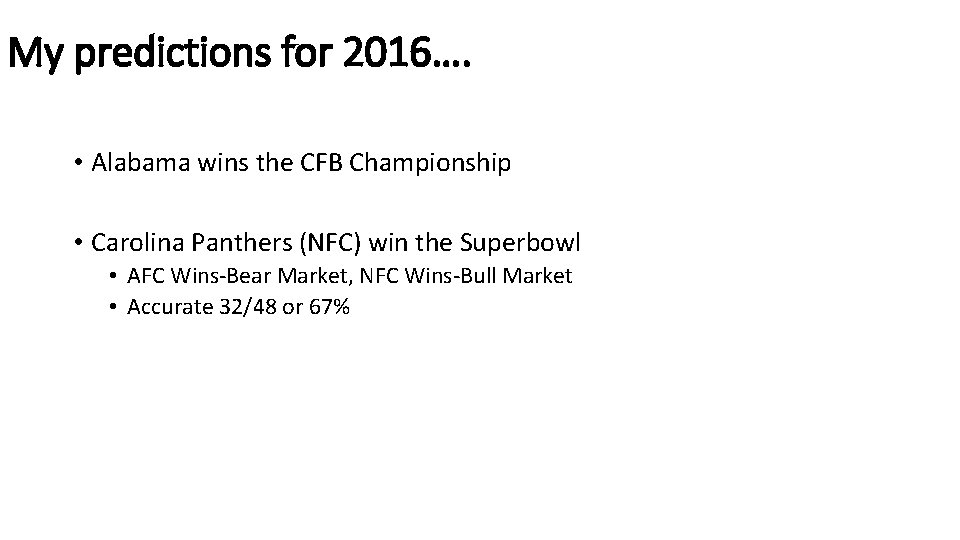 My predictions for 2016…. • Alabama wins the CFB Championship • Carolina Panthers (NFC)