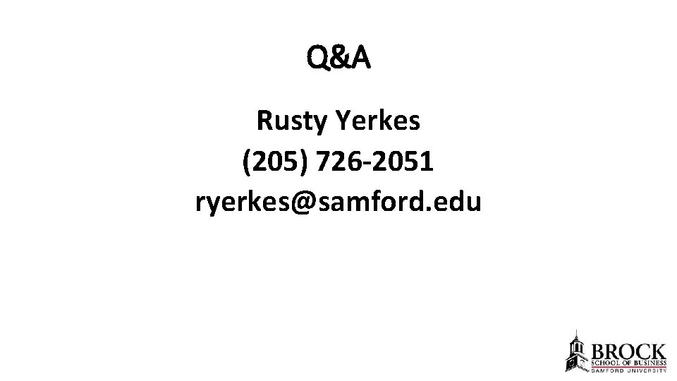 Q&A Rusty Yerkes (205) 726 -2051 ryerkes@samford. edu 