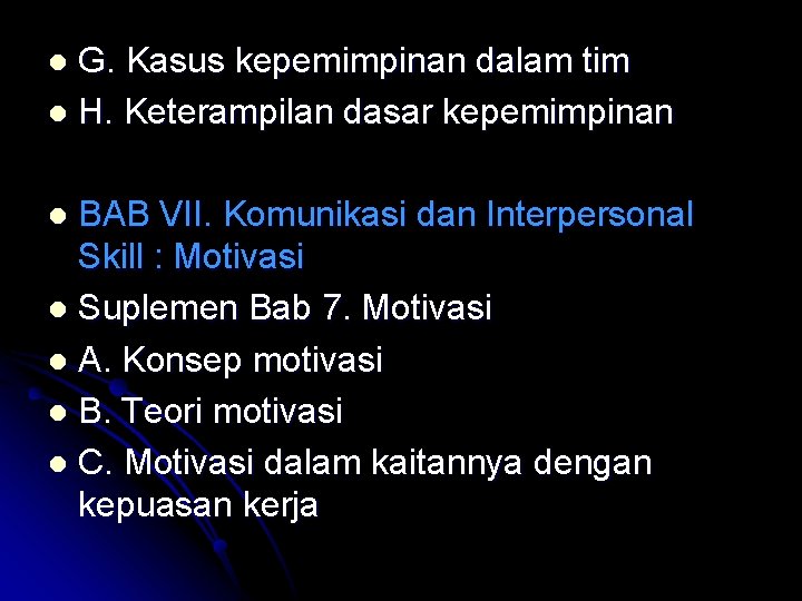 G. Kasus kepemimpinan dalam tim l H. Keterampilan dasar kepemimpinan l BAB VII. Komunikasi