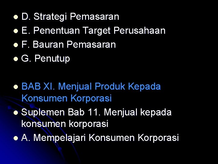 D. Strategi Pemasaran l E. Penentuan Target Perusahaan l F. Bauran Pemasaran l G.