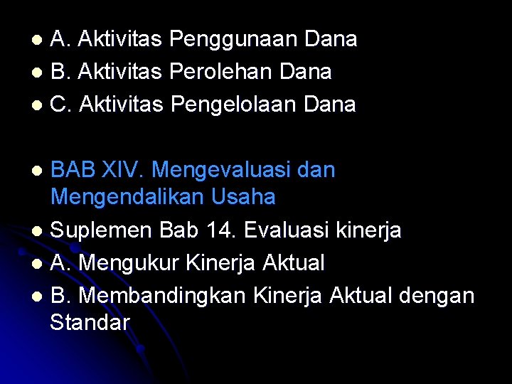 A. Aktivitas Penggunaan Dana l B. Aktivitas Perolehan Dana l C. Aktivitas Pengelolaan Dana