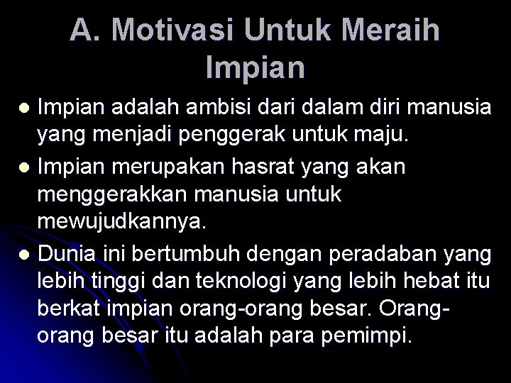 A. Motivasi Untuk Meraih Impian adalah ambisi dari dalam diri manusia yang menjadi penggerak