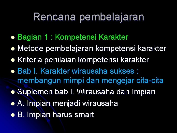 Rencana pembelajaran Bagian 1 : Kompetensi Karakter l Metode pembelajaran kompetensi karakter l Kriteria