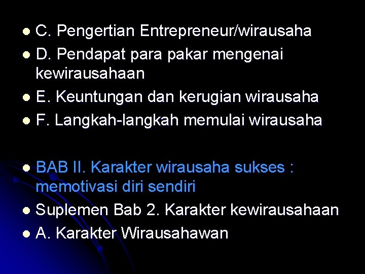 C. Pengertian Entrepreneur/wirausaha l D. Pendapat para pakar mengenai kewirausahaan l E. Keuntungan dan