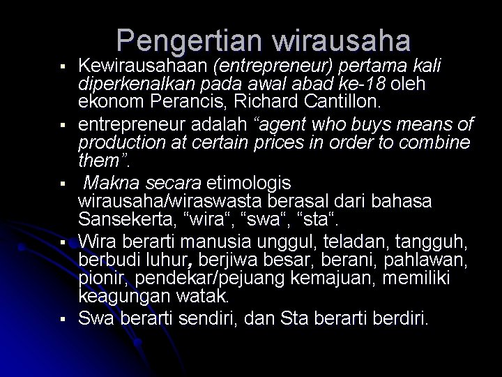  Pengertian wirausaha Kewirausahaan (entrepreneur) pertama kali diperkenalkan pada awal abad ke-18 oleh ekonom