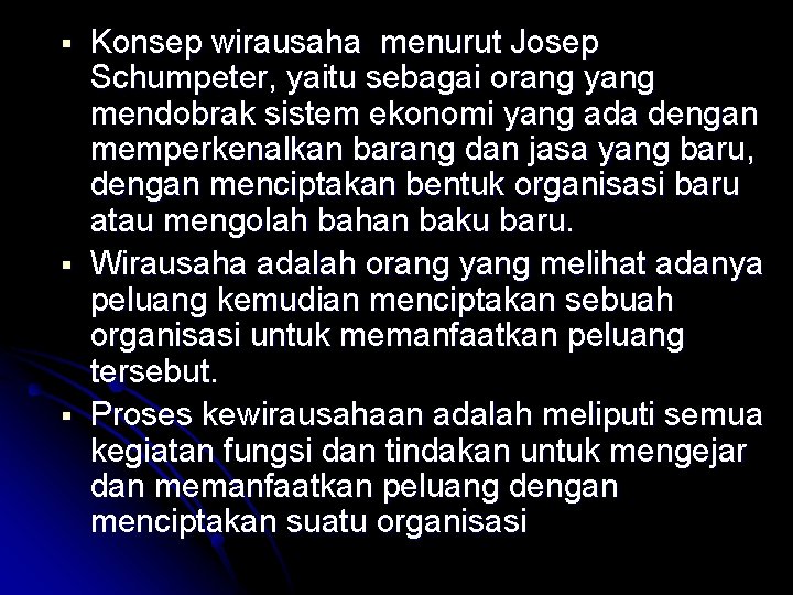  Konsep wirausaha menurut Josep Schumpeter, yaitu sebagai orang yang mendobrak sistem ekonomi yang