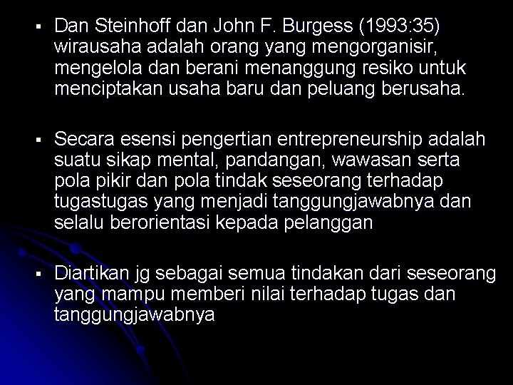  Dan Steinhoff dan John F. Burgess (1993: 35) wirausaha adalah orang yang mengorganisir,