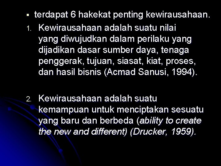 terdapat 6 hakekat penting kewirausahaan. 1. Kewirausahaan adalah suatu nilai yang diwujudkan dalam perilaku