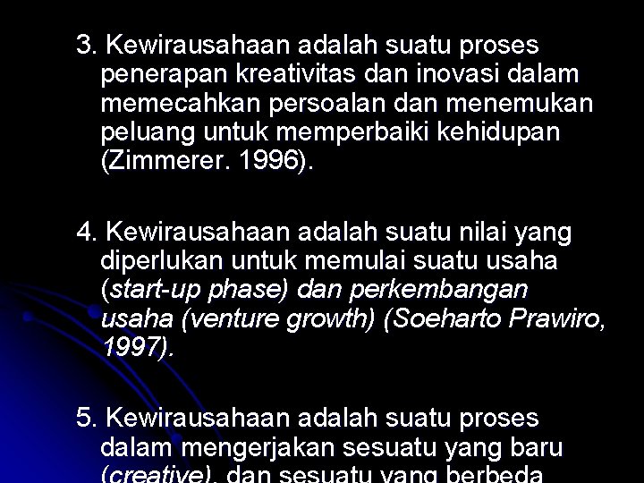 3. Kewirausahaan adalah suatu proses penerapan kreativitas dan inovasi dalam memecahkan persoalan dan menemukan