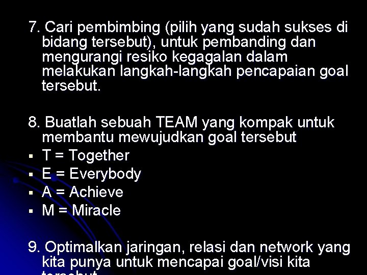 7. Cari pembimbing (pilih yang sudah sukses di bidang tersebut), untuk pembanding dan mengurangi