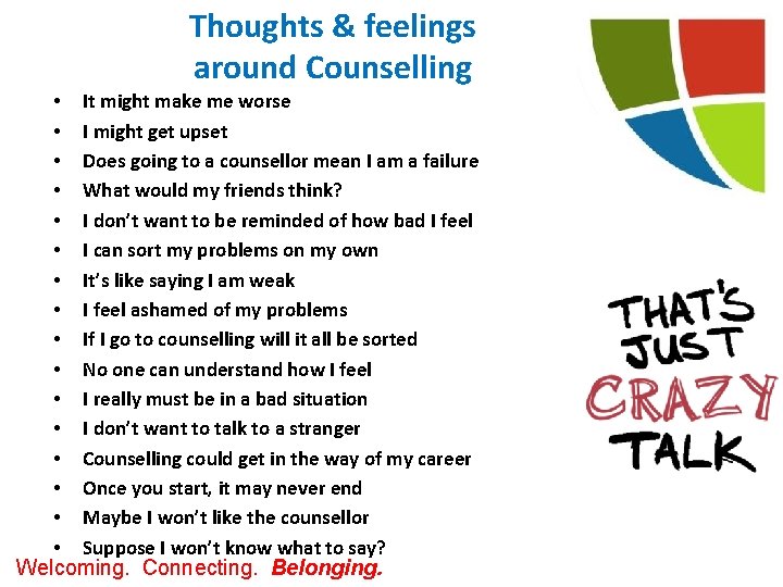 Thoughts & feelings around Counselling • It might make me worse • I might