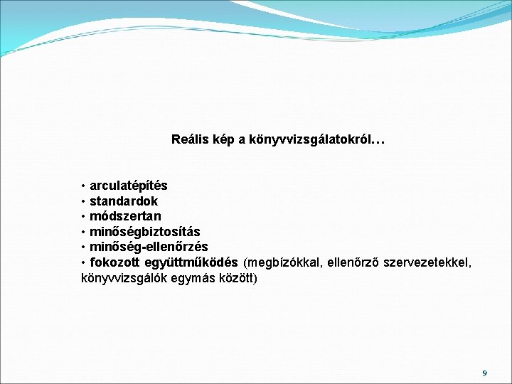 Reális kép a könyvvizsgálatokról… • arculatépítés • standardok • módszertan • minőségbiztosítás • minőség-ellenőrzés