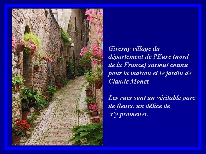 Giverny village du département de l'Eure (nord de la France) surtout connu pour la