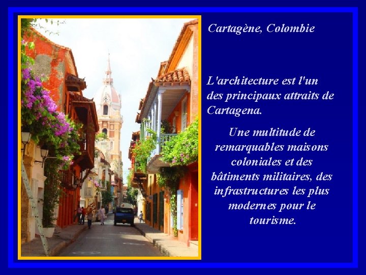 Cartagène, Colombie L'architecture est l'un des principaux attraits de Cartagena. Une multitude de remarquables
