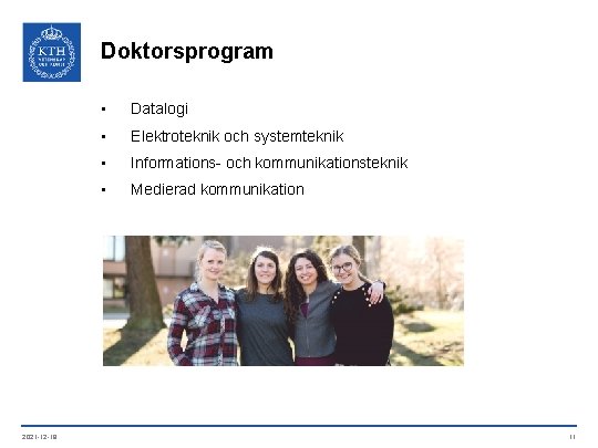 Doktorsprogram 2021 -12 -18 • Datalogi • Elektroteknik och systemteknik • Informations- och kommunikationsteknik