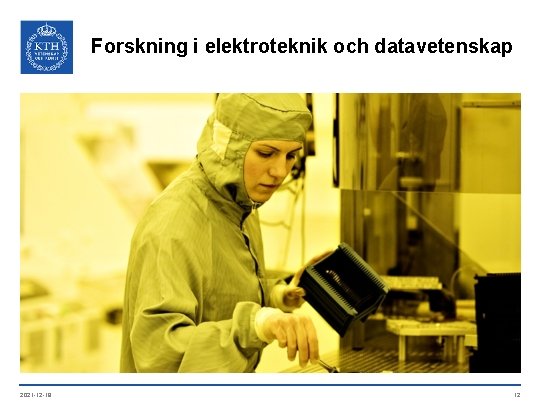 Forskning i elektroteknik och datavetenskap 2021 -12 -18 12 